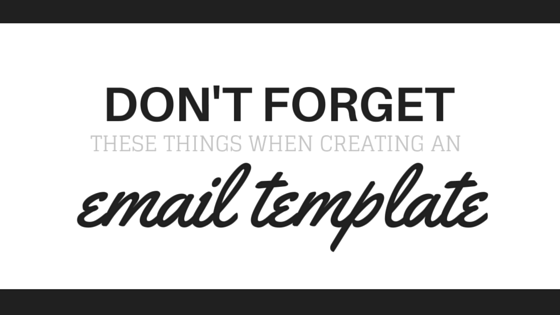 Don't Forget These Things When Creating an Email Template